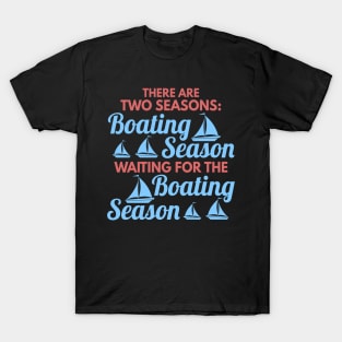 Two Seasons of Boating Season Funny Boating Gift T-Shirt